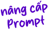 Nâng Cấp Prompt Text